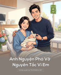 Anh Nguyện Phá Vỡ Nguyên Tắc Vì Em