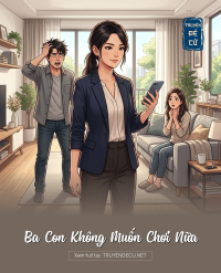 Ba Con Không Muốn Chơi Nữa