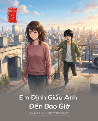 Em Định Giấu Anh Đến Bao Giờ