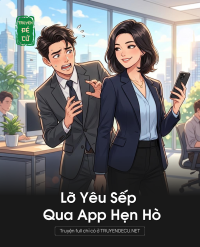 Lỡ Yêu Sếp Qua App Hẹn Hò