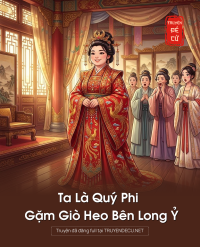 Ta Là Quý Phi Gặm Giò Heo Bên Long Ỷ