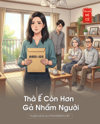 Thà Ế Còn Hơn Gả Nhầm Người