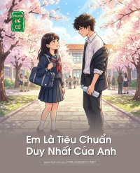 Em Là Tiêu Chuẩn Duy Nhất Của Anh
