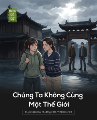 Chúng Ta Không Cùng Một Thế Giới