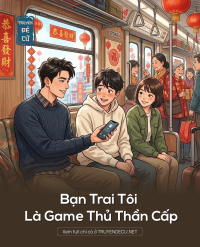 Bạn Trai Tôi Là Game Thủ Thần Cấp