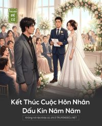 Kết Thúc Cuộc Hôn Nhân Dấu Kín Năm Năm