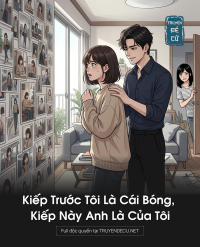 Kiếp Trước Tôi Là Cái Bóng, Kiếp Này Anh Là Của Tôi