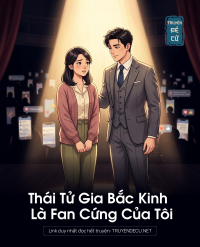 Thái Tử Gia Bắc Kinh Là Fan Cứng Của Tôi