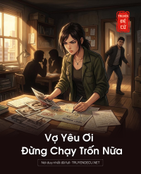 Vợ Yêu Ơi Đừng Chạy Trốn Nữa