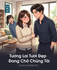Tương Lai Tươi Đẹp Đang Chờ Chúng Tôi