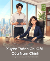 Xuyên Thành Chị Gái Của Nam Chính