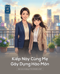 Kiếp Này Cùng Mẹ Gây Dựng Hào Môn