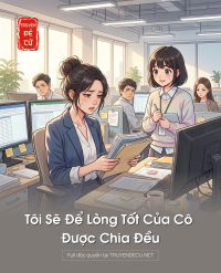 Tôi Sẽ Để Lòng Tốt Của Cô Được Chia Đều