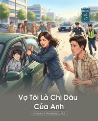 Vợ Tôi Là Chị Dâu Của Anh