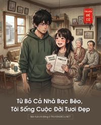 Từ Bỏ Cả Nhà Bạc Bẽo, Tôi Sống Cuộc Đời Tươi Đẹp