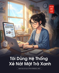 Tôi Dùng Hệ Thống Xé Nát Mặt Trà Xanh