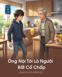 Ông Nội Tôi Là Người Rất Cố Chấp