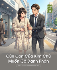 Cún Con Của Kim Chủ Muốn Có Danh Phận