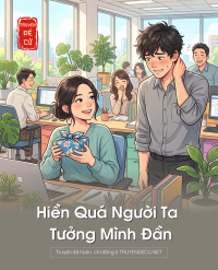 Hiền Quá Người Ta Tưởng Mình Đần