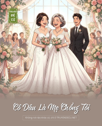 Cô Dâu Là Mẹ Chồng Tôi