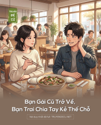 Bạn Gái Cũ Trở Về, Bạn Trai Chia Tay Kẻ Thế Chỗ