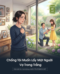 Chồng Tôi Muốn Lấy Một Người Vợ Trong Trắng