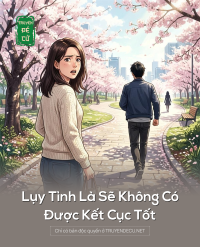 Lụy Tình Là Sẽ Không Có Được Kết Cục Tốt