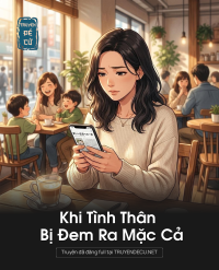 Khi Tình Thân Bị Đem Ra Mặc Cả
