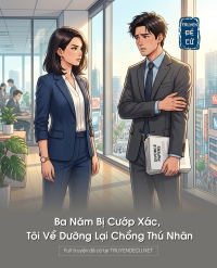 Ba Năm Bị Cướp Xác, Tôi Về Dưỡng Lại Chồng Thú Nhân