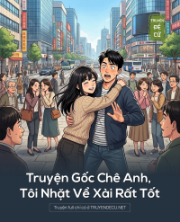 Truyện Gốc Chê Anh, Tôi Nhặt Về Xài Rất Tốt