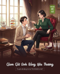 Giam Giữ Anh Bằng Yêu Thương