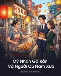 Mỹ Nhân Gà Rán Và Người Cũ Năm Xưa