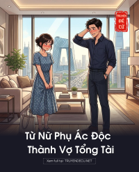Từ Nữ Phụ Ác Độc Thành Vợ Tổng Tài