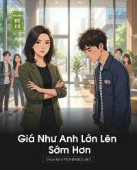 Giá Như Anh Lớn Lên Sớm Hơn