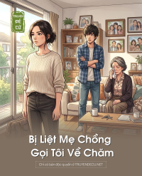 Bị Liệt Mẹ Chồng Gọi Tôi Về Chăm