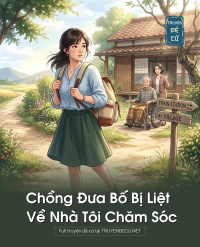 Chồng Đưa Bố Bị Liệt Về Nhà Tôi Chăm Sóc