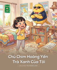 Chú Chim Hoàng Yến Trà Xanh Của Tôi