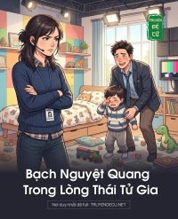 Bạch Nguyệt Quang Trong Lòng Thái Tử Gia