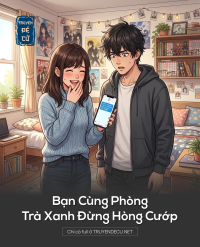 Bạn Cùng Phòng Trà Xanh Đừng Hòng Cướp