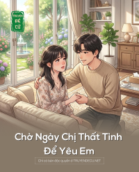 Chờ Ngày Chị Thất Tình Để Yêu Em