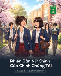 Phiên Bản Nữ Chính Của Chính Chúng Tôi