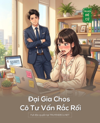 Đại Gia Chos Và Cô Tư Vấn Rắc Rối