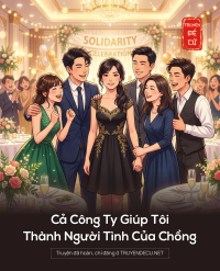 Cả Công Ty Giúp Tôi Thành Người Tình Của Chồng