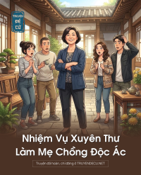 Nhiệm Vụ Xuyên Thư Làm Mẹ Chồng Độc Ác