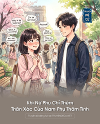 Khi Nữ Phụ Chỉ Thèm Thân Xác Của Nam Phụ Thâm Tình