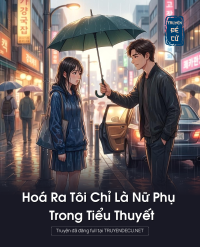 Hoá Ra Tôi Chỉ Là Nữ Phụ Trong Tiểu Thuyết