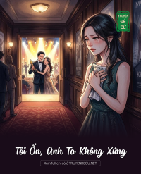 Tôi Ổn, Anh Ta Không Xứng