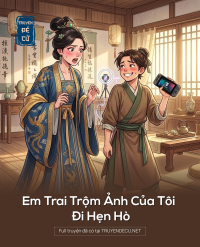 Em Trai Trộm Ảnh Của Tôi Đi Hẹn Hò
