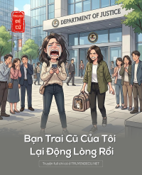 Bạn Trai Cũ Của Tôi Lại Động Lòng Rồi