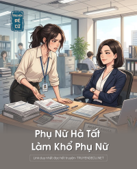 Phụ Nữ Hà Tất Làm Khổ Phụ Nữ